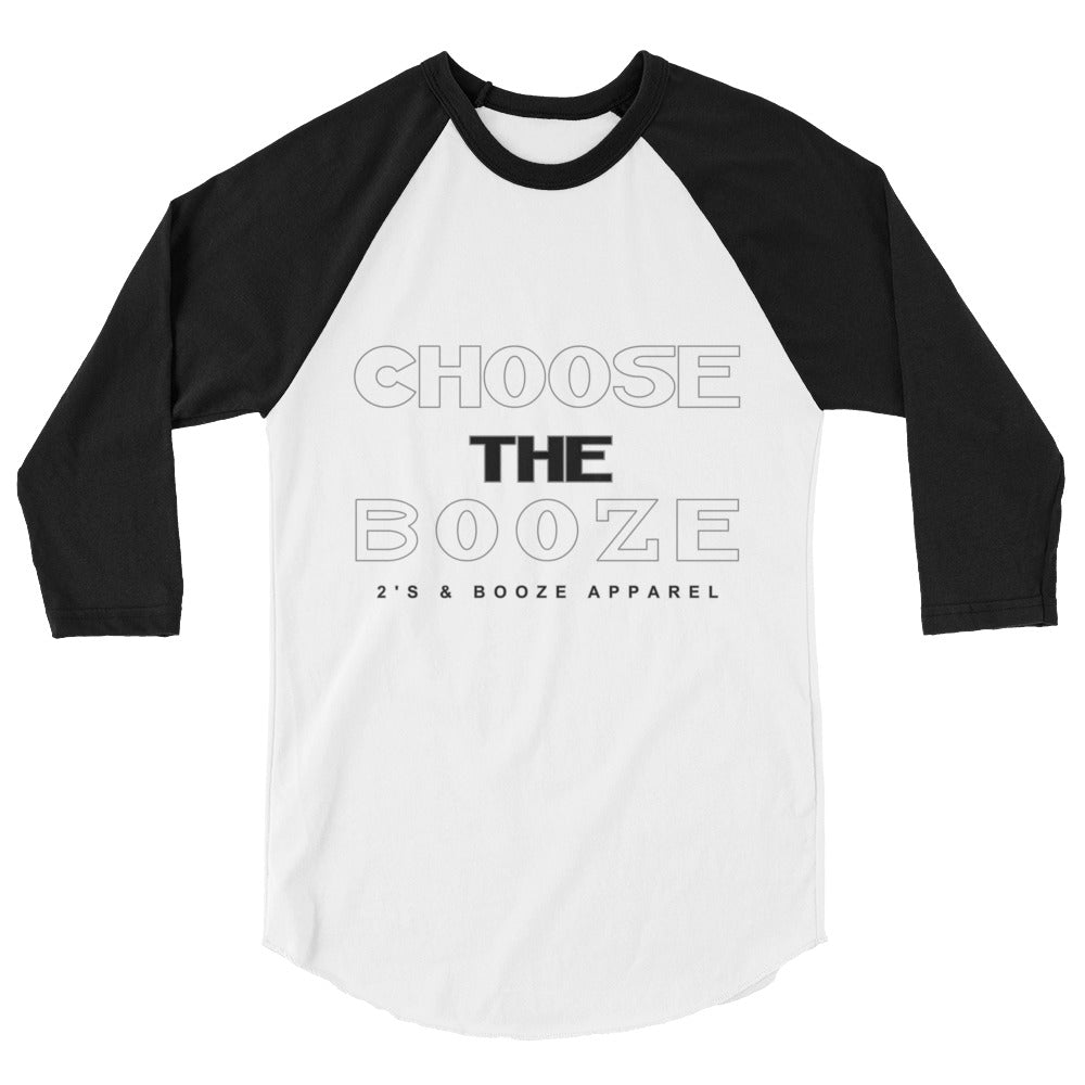 Choose The Booze 3/4 sleeve raglan shirt