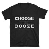 Choose The Booze White & Black Short-Sleeve Unisex T-Shirt